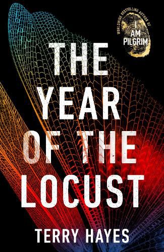 The Year of the Locust: The ground-breaking second novel from Terry Hayes, author of the internationally bestselling, Richard and Judy bookclub phenomenon I Am Pilgrim