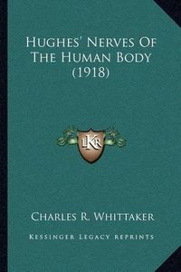 Cover image for Hughes' Nerves of the Human Body (1918)