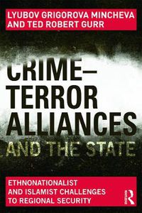 Cover image for Crime-Terror Alliances and the State: Ethnonationalist and Islamist Challenges to Regional Security