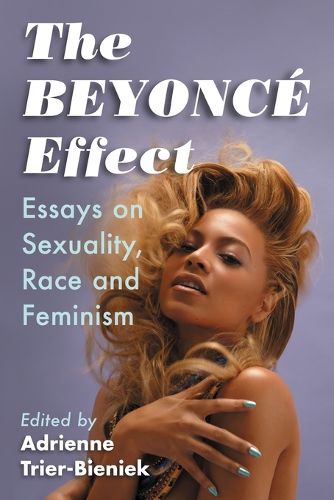 Cover image for The Beyonce Effect: Essays on Sexuality, Race and Feminism