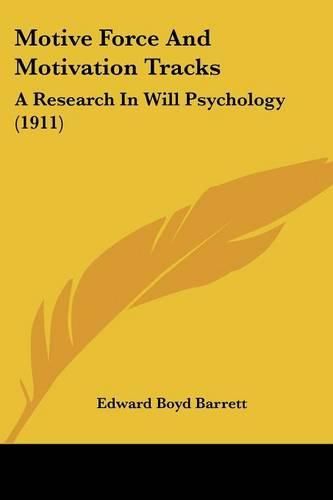 Motive Force and Motivation Tracks: A Research in Will Psychology (1911)