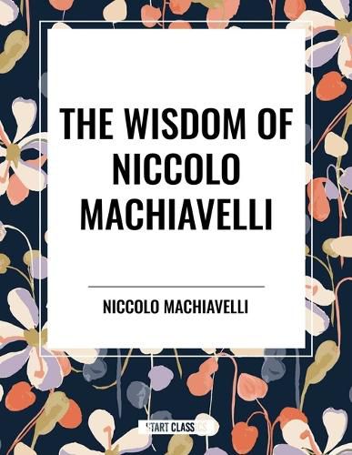 Cover image for Wisdom of Niccolo Machiavelli
