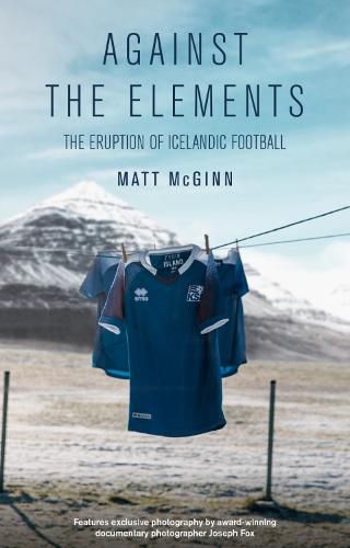 Cover image for Against the Elements: The Eruption of Icelandic Football