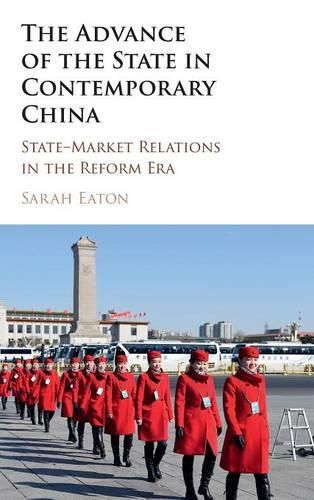 Cover image for The Advance of the State in Contemporary China: State-Market Relations in the Reform Era