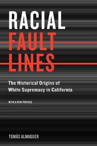 Cover image for Racial Fault Lines: The Historical Origins of White Supremacy in California