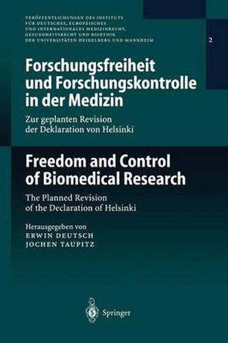 Forschungsfreiheit und Forschungskontrolle in der Medizin - zur Geplanten Revision der Deklaration von Helsinki: Freedom and Control of Biomedical Research - The Planned Revision of the Declaration of Helsinki