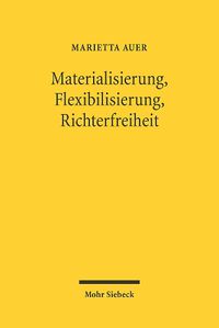 Cover image for Materialisierung, Flexibilisierung, Richterfreiheit: Generalklauseln im Spiegel der Antinomien des Privatrechtsdenkens