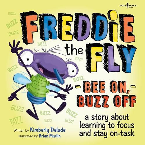 Freddie the Fly - Bee on, Buzz off: A Story About Learning to Focus and Stay on-Task