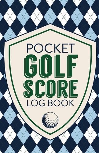 Cover image for Pocket Golf Score Log Book: Game Score Sheets Golf Stats Tracker Disc Golf Fairways From Tee To Green