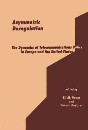 Cover image for Asymmetric Deregulation: The Dynamics of Telecommunications Policy in Europe and the United States