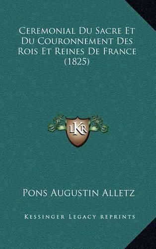 Cover image for Ceremonial Du Sacre Et Du Couronnement Des Rois Et Reines de France (1825)