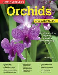 Cover image for Home Gardener's Orchids: Selecting, growing, displaying, improving and maintaining orchids