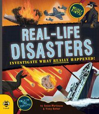 Cover image for Real-life Disasters: Investigate What Really Happened!