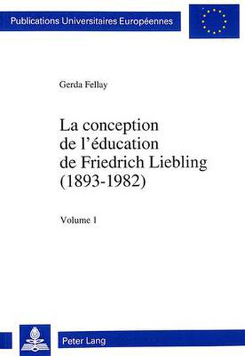 Cover image for La Conception de L'Education de Friedrich Liebling (1893-1982)