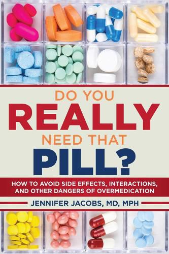 Cover image for Do You Really Need That Pill?: How to Avoid Side Effects, Interactions, and Other Dangers of Overmedication