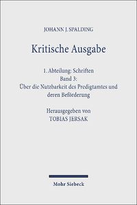 Cover image for Kritische Ausgabe: 1. Abteilung: Schriften. Band 3: UEber die Nutzbarkeit des Predigtamtes und deren Befoerderung