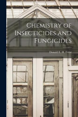 Cover image for Chemistry of Insecticides and Fungicides