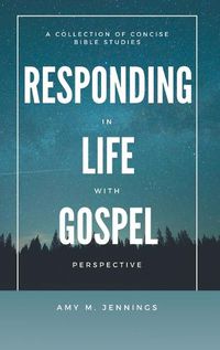 Cover image for Responding in Life with Gospel Perspective: A Collection of Concise Bible Studies