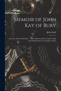 Cover image for Memoir of John Kay of Bury