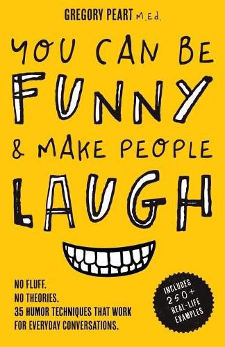 Cover image for You Can Be Funny and Make People Laugh: No Fluff. No Theories. 35 Humor Techniques that Work for Everyday Conversations