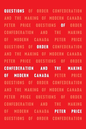 Cover image for Questions of Order: Confederation and the Making of Modern Canada