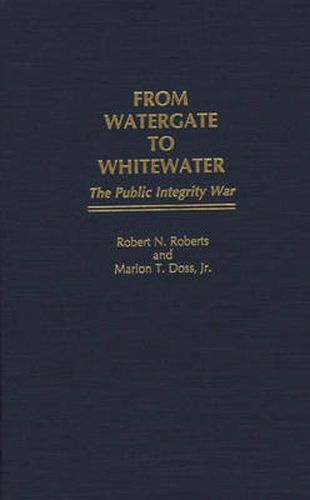 Cover image for From Watergate to Whitewater: The Public Integrity War