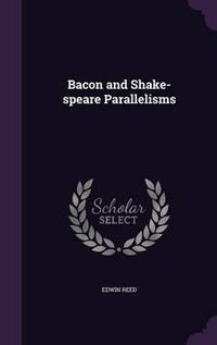 Cover image for Bacon and Shake-Speare Parallelisms