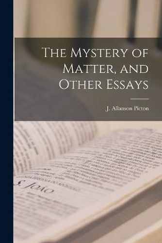 Cover image for The Mystery of Matter, and Other Essays
