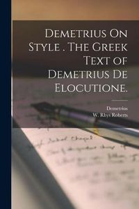 Cover image for Demetrius On Style . The Greek Text of Demetrius De Elocutione.