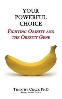 Cover image for Your Powerful Choice: Fighting Obesity and the Obesity Gene