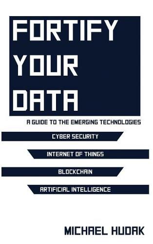 Cover image for Fortify Your Data: A Guide to the Emerging Technologies