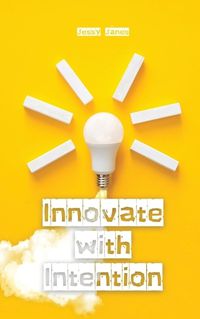 Cover image for Innovate with Intention