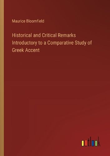 Cover image for Historical and Critical Remarks Introductory to a Comparative Study of Greek Accent