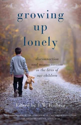Cover image for Growing Up Lonely: Disconnection and Misconnection in the Lives of Our Children