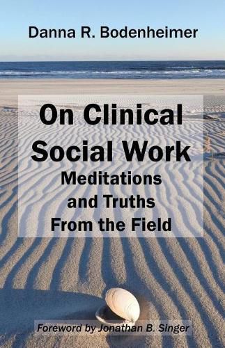 On Clinical Social Work: Meditations and Truths From the Field