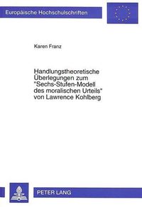 Cover image for Handlungstheoretische Ueberlegungen Zum -Sechs-Stufen-Modell Des Moralischen Urteils- Von Lawrence Kohlberg