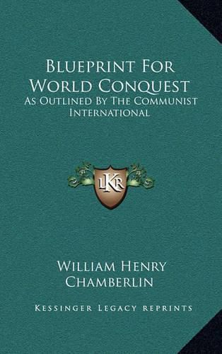 Cover image for Blueprint for World Conquest: As Outlined by the Communist International