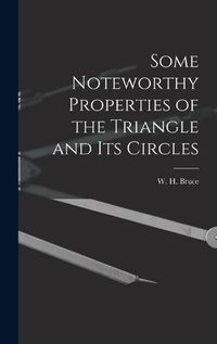 Cover image for Some Noteworthy Properties of the Triangle and Its Circles