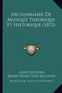 Cover image for Dictionnaire de Musique Theorique Et Historique (1872)