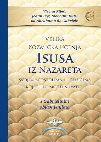 Cover image for Velika kozmička učenja Isusa iz Nazareta - s Gabrielinim objasnjenjima