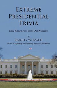 Cover image for Extreme Presidential Trivia