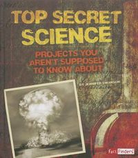 Cover image for Top Secret Science: Projects you aren't supposed to know about