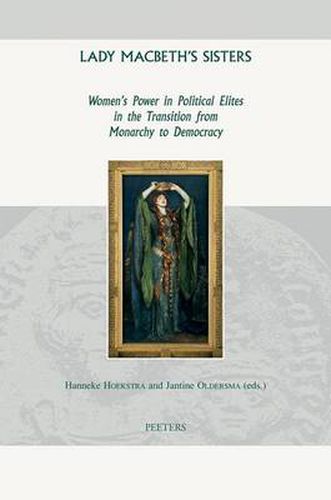 Cover image for Lady Macbeth's Sisters: Women's Power in Political Elites in the Transition from Monarchy to Democracy