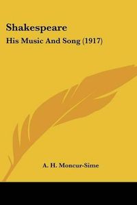 Cover image for Shakespeare: His Music and Song (1917)