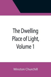 Cover image for The Dwelling Place of Light, Volume 1