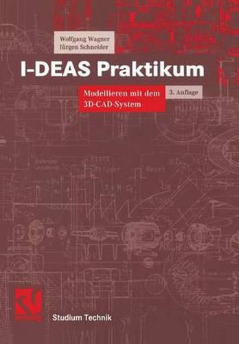 I-DEAS Praktikum: Modellieren mit dem 3D-CAD-System I-DEAS Master Series