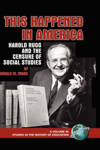 This Happened in America: Harold Rugg and the Censure of Social Studies