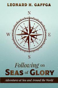 Cover image for Following on Seas of Glory: Adventures at Sea and Around the World