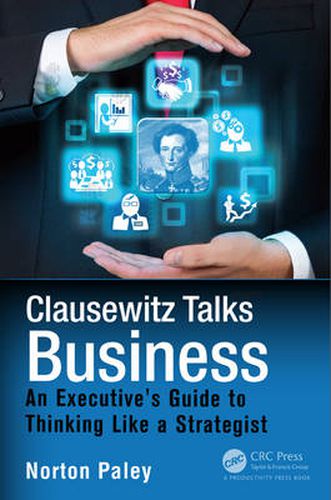 Cover image for Clausewitz Talks Business: An Executive's Guide to Thinking Like a Strategist