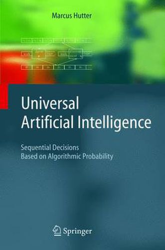 Cover image for Universal Artificial Intelligence: Sequential Decisions Based on Algorithmic Probability